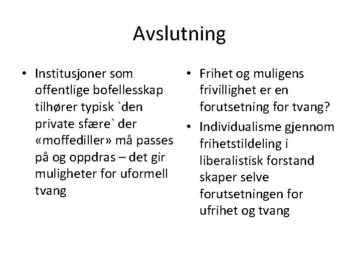 Avslutning • Institusjoner som • Frihet og muligens offentlige bofellesskap frivillighet er en tilhører