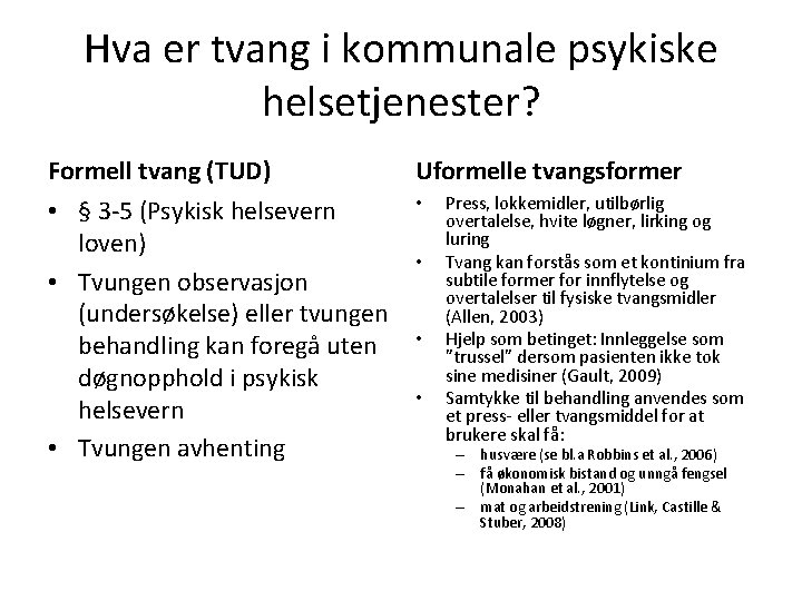 Hva er tvang i kommunale psykiske helsetjenester? Formell tvang (TUD) Uformelle tvangsformer • §