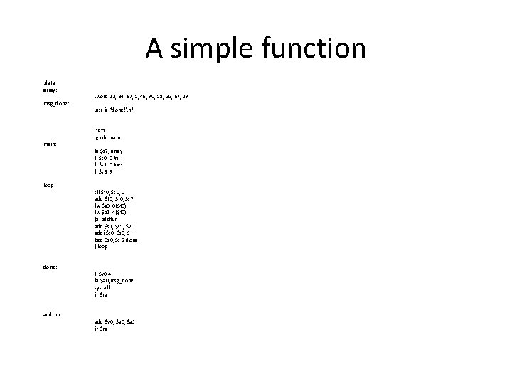 A simple function. data array: msg_done: main: loop: done: addfun: . word 12, 34,