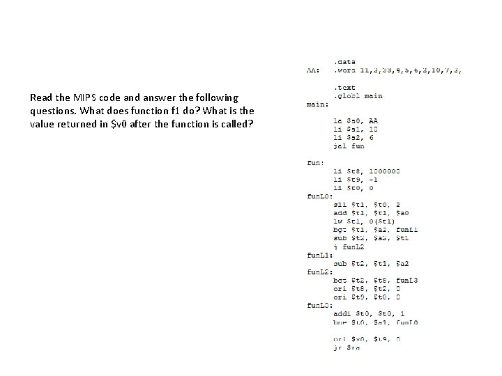 Read the MIPS code and answer the following questions. What does function f 1