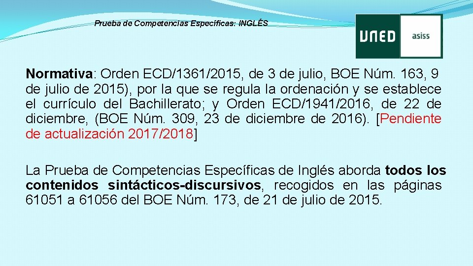 Prueba de Competencias Específicas: INGLÉS Normativa: Orden ECD/1361/2015, de 3 de julio, BOE Núm.