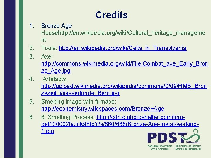 Credits 1. 2. 3. 4. 5. 6. Bronze Age Househttp: //en. wikipedia. org/wiki/Cultural_heritage_manageme nt