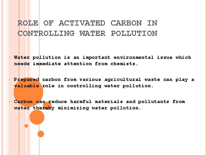 ROLE OF ACTIVATED CARBON IN CONTROLLING WATER POLLUTION • Water pollution is an important