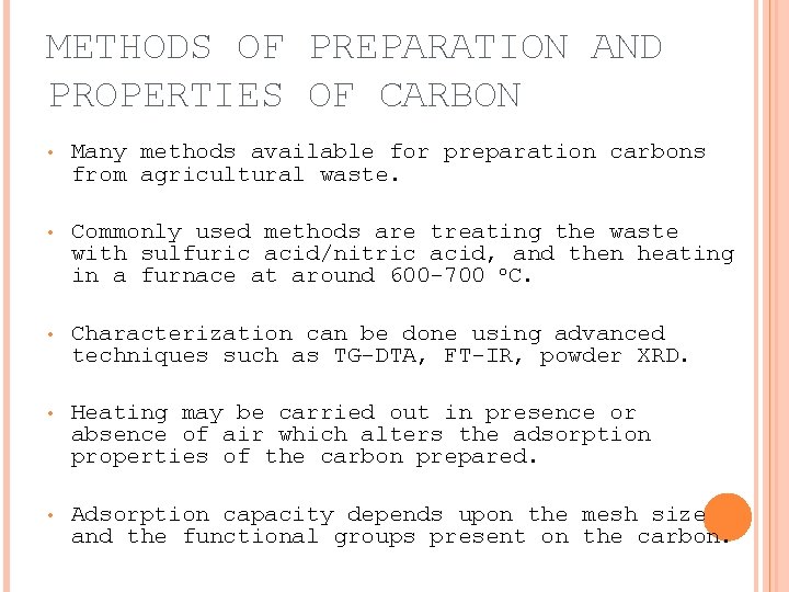 METHODS OF PREPARATION AND PROPERTIES OF CARBON • Many methods available for preparation carbons