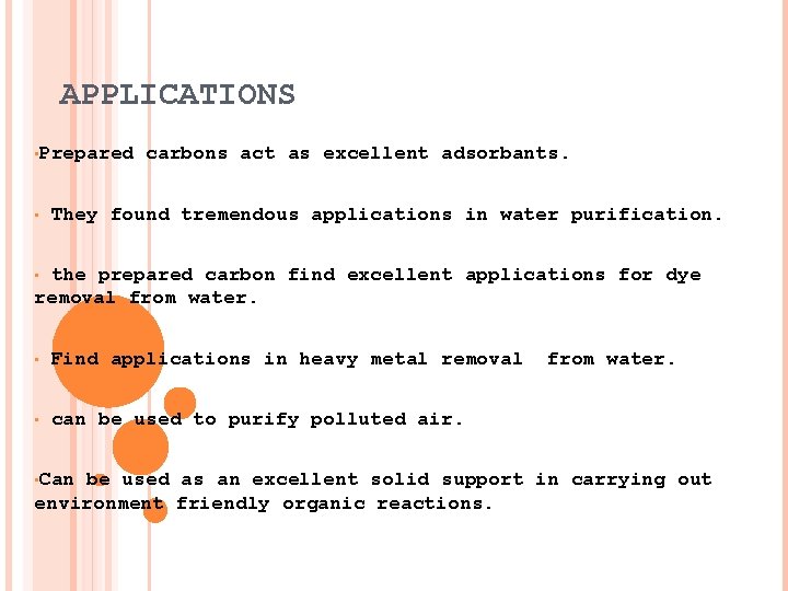 APPLICATIONS • Prepared • carbons act as excellent adsorbants. They found tremendous applications in