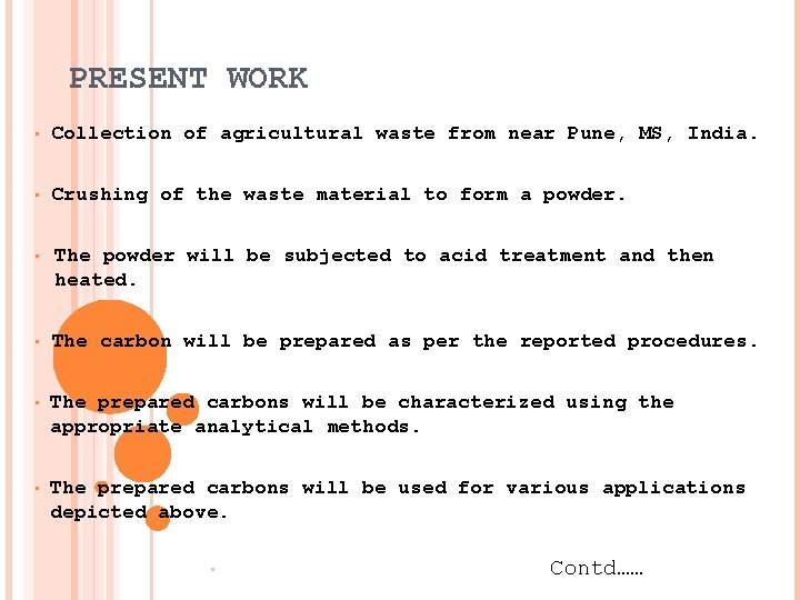 PRESENT WORK • Collection of agricultural waste from near Pune, MS, India. • Crushing