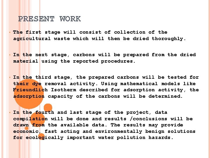 PRESENT WORK • The first stage will consist of collection of the agricultural waste