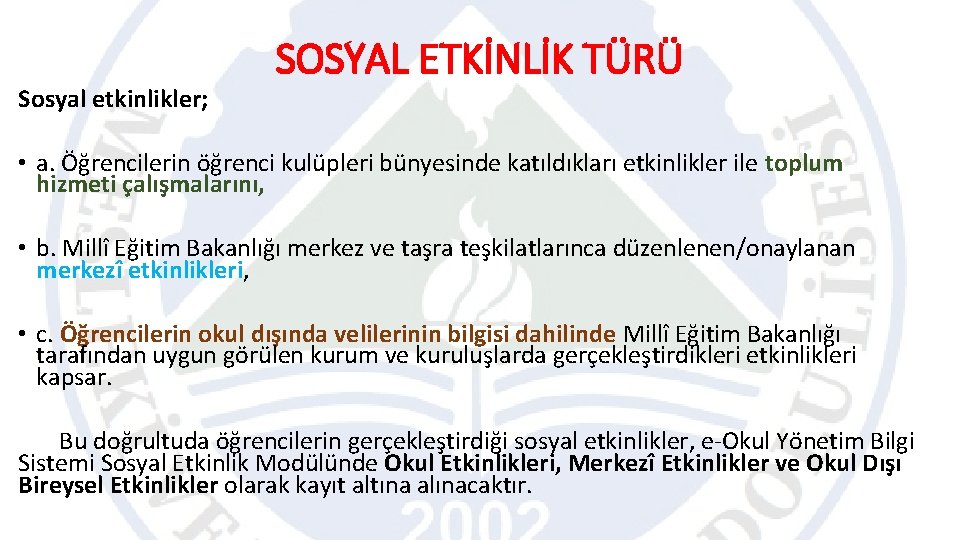 Sosyal etkinlikler; SOSYAL ETKİNLİK TÜRÜ • a. Öğrencilerin öğrenci kulüpleri bünyesinde katıldıkları etkinlikler ile