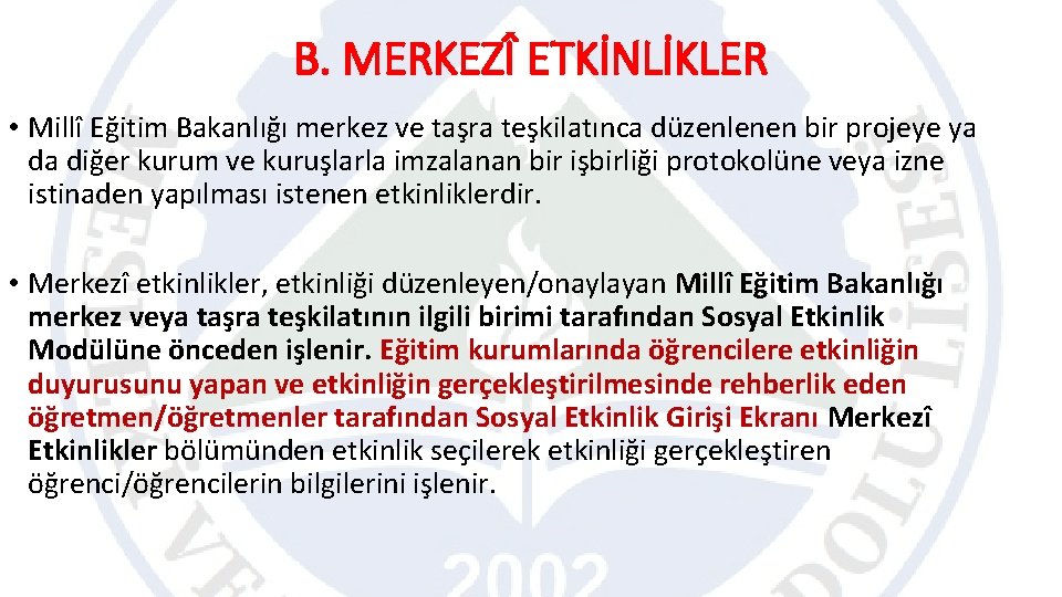 B. MERKEZÎ ETKİNLİKLER • Millî Eğitim Bakanlığı merkez ve taşra teşkilatınca düzenlenen bir projeye