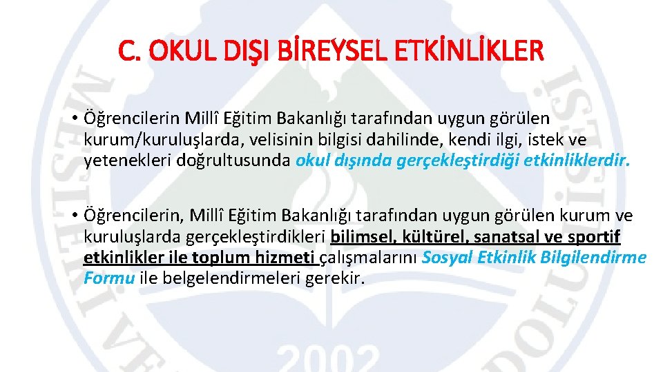 C. OKUL DIŞI BİREYSEL ETKİNLİKLER • Öğrencilerin Millî Eğitim Bakanlığı tarafından uygun görülen kurum/kuruluşlarda,