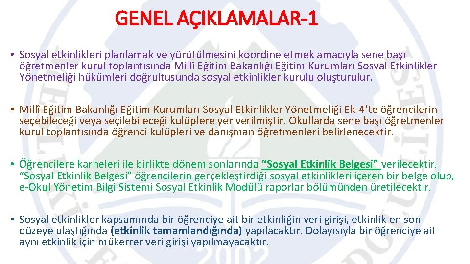 GENEL AÇIKLAMALAR-1 • Sosyal etkinlikleri planlamak ve yürütülmesini koordine etmek amacıyla sene başı öğretmenler