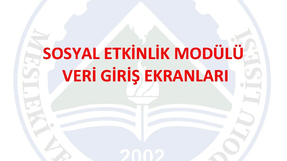 SOSYAL ETKİNLİK MODÜLÜ VERİ GİRİŞ EKRANLARI 