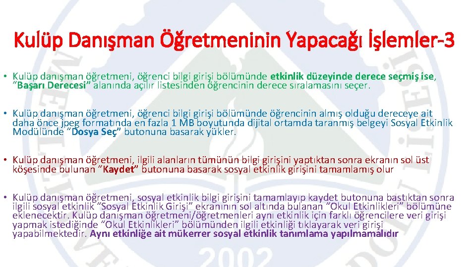 Kulüp Danışman Öğretmeninin Yapacağı İşlemler-3 • Kulüp danışman öğretmeni, öğrenci bilgi girişi bölümünde etkinlik