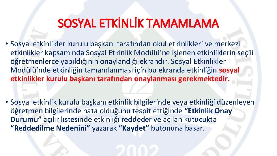 SOSYAL ETKİNLİK TAMAMLAMA • Sosyal etkinlikler kurulu başkanı tarafından okul etkinlikleri ve merkezî etkinlikler