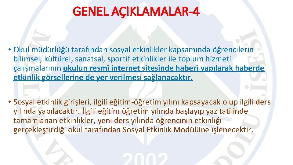 GENEL AÇIKLAMALAR-4 • Okul müdürlüğü tarafından sosyal etkinlikler kapsamında öğrencilerin bilimsel, kültürel, sanatsal, sportif