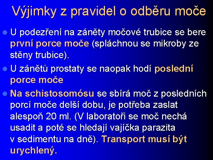 Výjimky z pravidel o odběru moče l U podezření na záněty močové trubice se