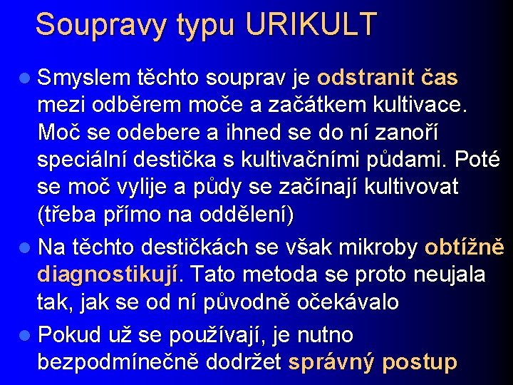 Soupravy typu URIKULT l Smyslem těchto souprav je odstranit čas mezi odběrem moče a