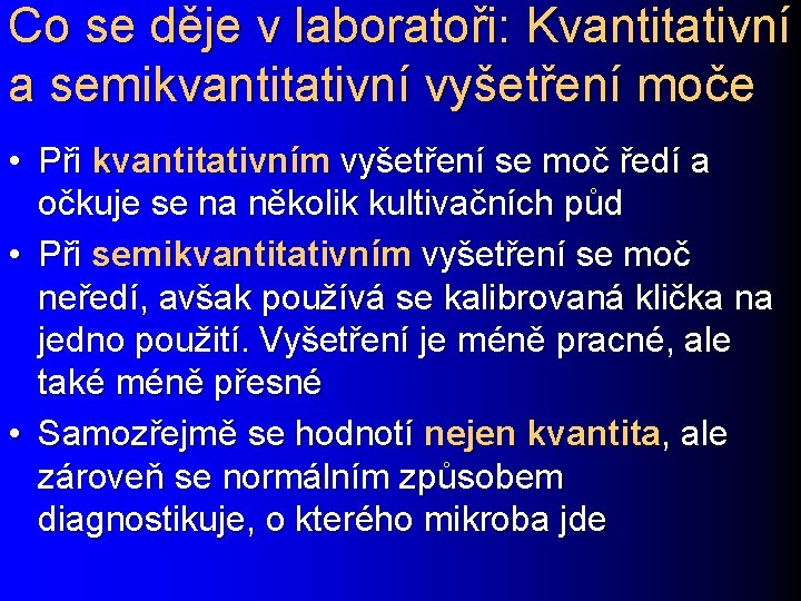 Co se děje v laboratoři: Kvantitativní a semikvantitativní vyšetření moče • Při kvantitativním vyšetření