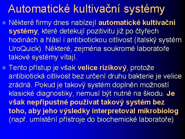 Automatické kultivační systémy Některé firmy dnes nabízejí automatické kultivační systémy, které detekují pozitivitu již