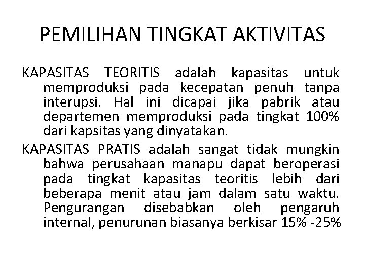 PEMILIHAN TINGKAT AKTIVITAS KAPASITAS TEORITIS adalah kapasitas untuk memproduksi pada kecepatan penuh tanpa interupsi.