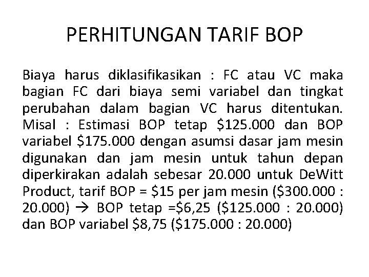 PERHITUNGAN TARIF BOP Biaya harus diklasifikasikan : FC atau VC maka bagian FC dari