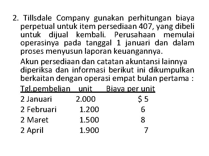 2. Tillsdale Company gunakan perhitungan biaya perpetual untuk item persediaan 407, yang dibeli untuk 2. Tillsdale Company gunakan perhitungan biaya perpetual untuk item persediaan 407, yang dibeli untuk