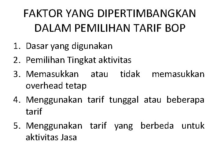 FAKTOR YANG DIPERTIMBANGKAN DALAM PEMILIHAN TARIF BOP 1. Dasar yang digunakan 2. Pemilihan Tingkat FAKTOR YANG DIPERTIMBANGKAN DALAM PEMILIHAN TARIF BOP 1. Dasar yang digunakan 2. Pemilihan Tingkat