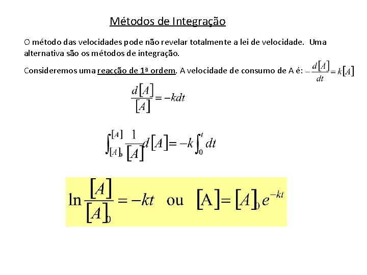 Métodos de Integração O método das velocidades pode não revelar totalmente a lei de