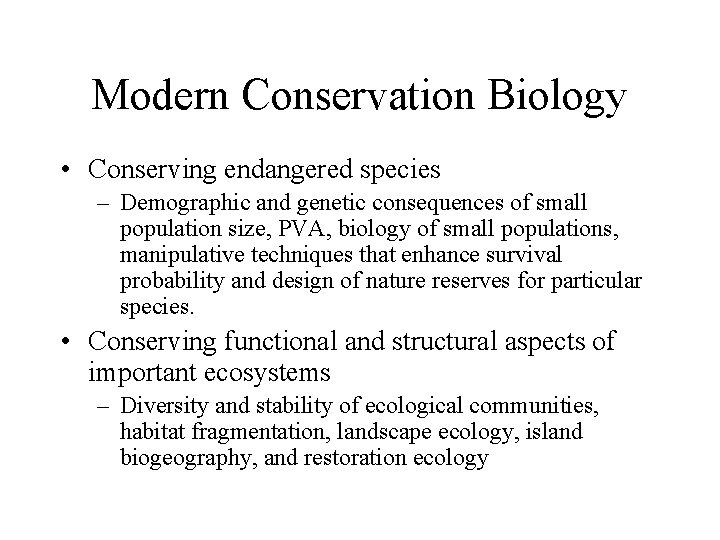 Modern Conservation Biology • Conserving endangered species – Demographic and genetic consequences of small