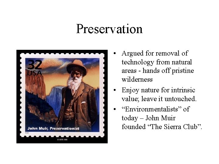 Preservation • Argued for removal of technology from natural areas - hands off pristine