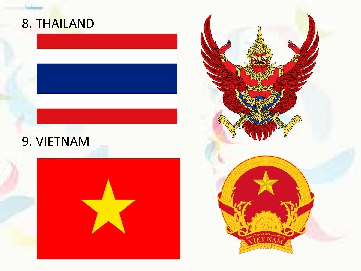 8. THAILAND 9. VIETNAM 