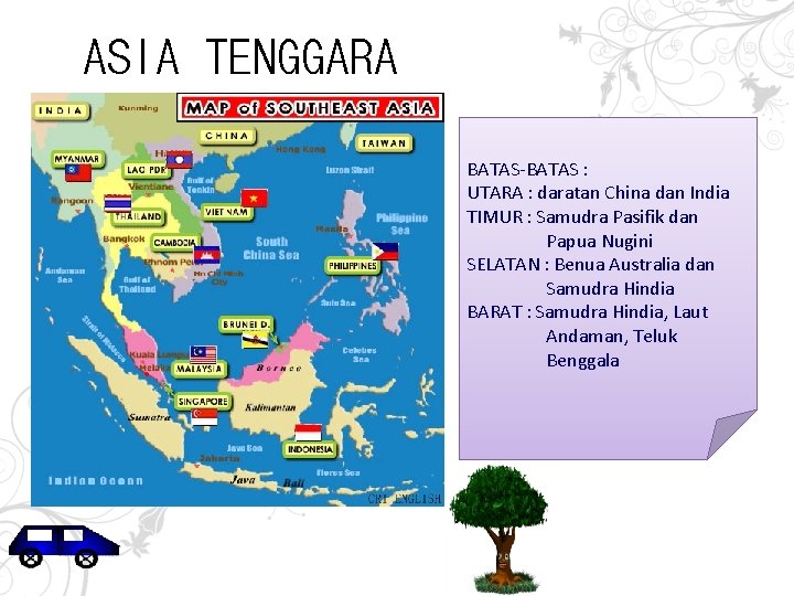 ASIA TENGGARA BATAS-BATAS : UTARA : daratan China dan India TIMUR : Samudra Pasifik