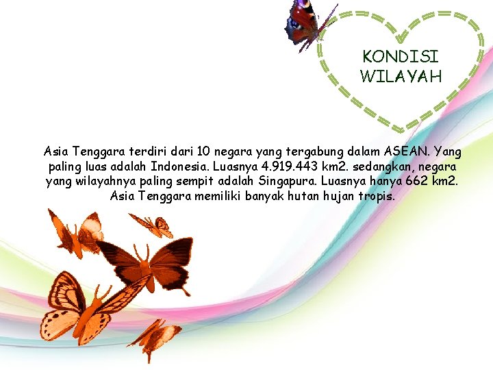 KONDISI WILAYAH Asia Tenggara terdiri dari 10 negara yang tergabung dalam ASEAN. Yang paling