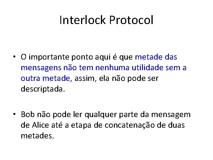 Interlock Protocol • O importante ponto aqui é que metade das mensagens não tem