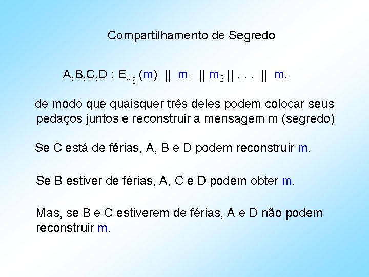 Compartilhamento de Segredo A, B, C, D : EKS (m) || m 1 ||