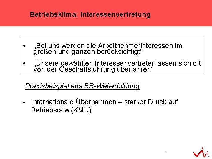 Betriebsklima: Interessenvertretung • „Bei uns werden die Arbeitnehmerinteressen im großen und ganzen berücksichtigt“ •