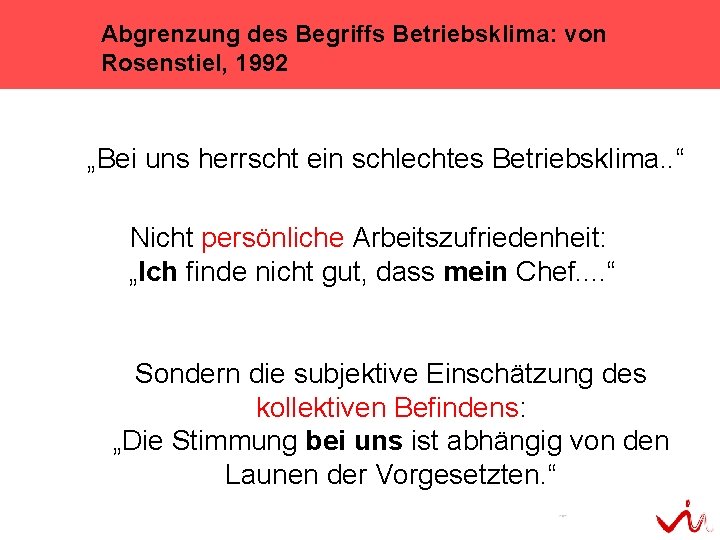 Abgrenzung des Begriffs Betriebsklima: von Rosenstiel, 1992 „Bei uns herrscht ein schlechtes Betriebsklima. .