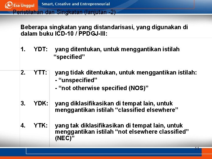 Peristilahan dan Singkatan (lanjutan -2) Beberapa singkatan yang distandarisasi, yang digunakan di dalam buku