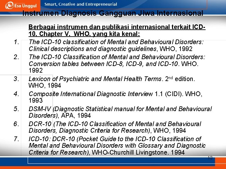 Instrumen Diagnosis Gangguan Jiwa Internasional 1. 2. 3. 4. 5. 6. 7. Berbagai instrumen Instrumen Diagnosis Gangguan Jiwa Internasional 1. 2. 3. 4. 5. 6. 7. Berbagai instrumen