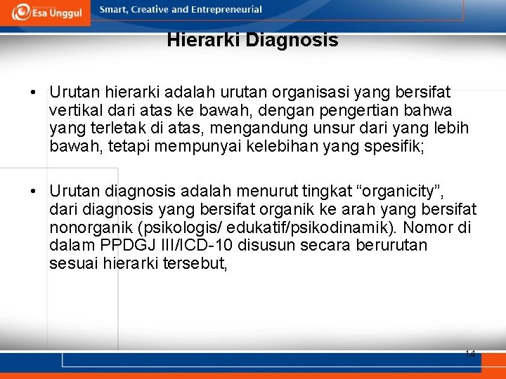 Hierarki Diagnosis • Urutan hierarki adalah urutan organisasi yang bersifat vertikal dari atas ke