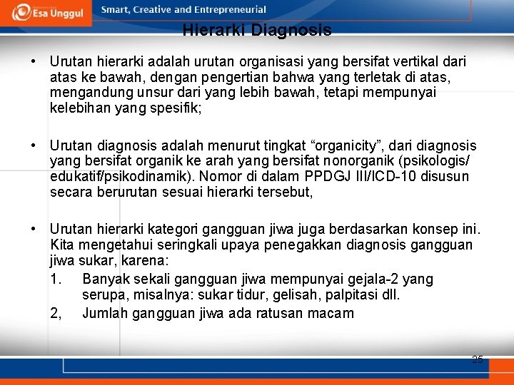 Hierarki Diagnosis • Urutan hierarki adalah urutan organisasi yang bersifat vertikal dari atas ke