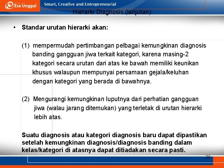 Hierarki Diagnosis (lanjutan) • Standar urutan hierarki akan: (1) mempermudah pertimbangan pelbagai kemungkinan diagnosis