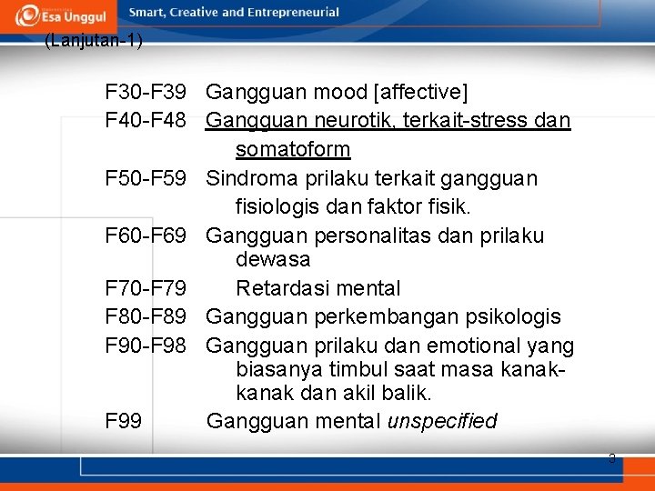 (Lanjutan-1) F 30 -F 39 Gangguan mood [affective] F 40 -F 48 Gangguan neurotik,