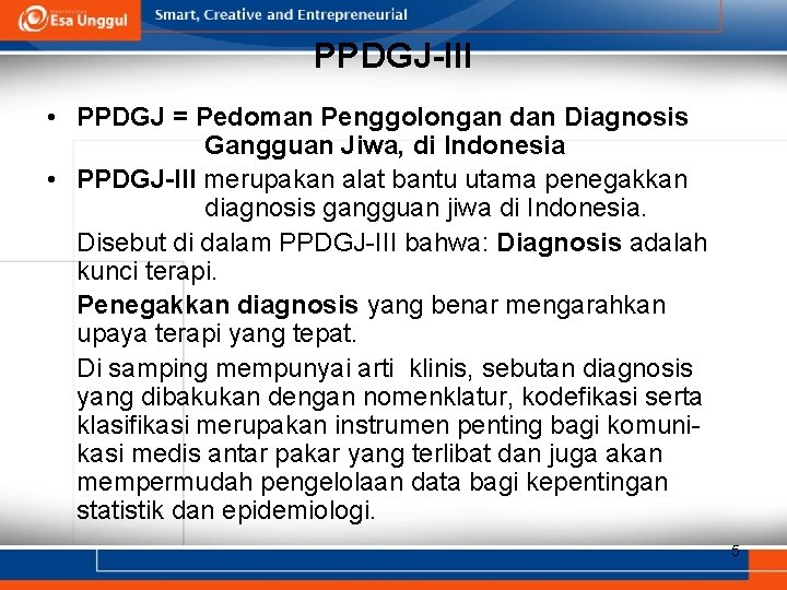 PPDGJ-III • PPDGJ = Pedoman Penggolongan dan Diagnosis Gangguan Jiwa, di Indonesia • PPDGJ-III PPDGJ-III • PPDGJ = Pedoman Penggolongan dan Diagnosis Gangguan Jiwa, di Indonesia • PPDGJ-III