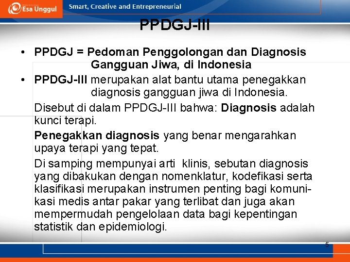 PPDGJ-III • PPDGJ = Pedoman Penggolongan dan Diagnosis Gangguan Jiwa, di Indonesia • PPDGJ-III