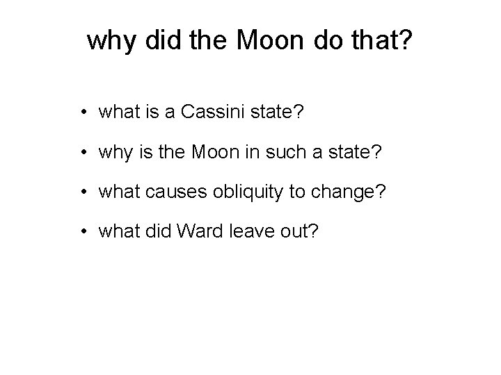 why did the Moon do that? • what is a Cassini state? • why