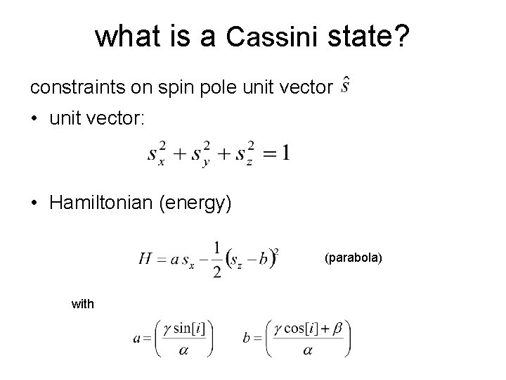 what is a Cassini state? constraints on spin pole unit vector • unit vector:
