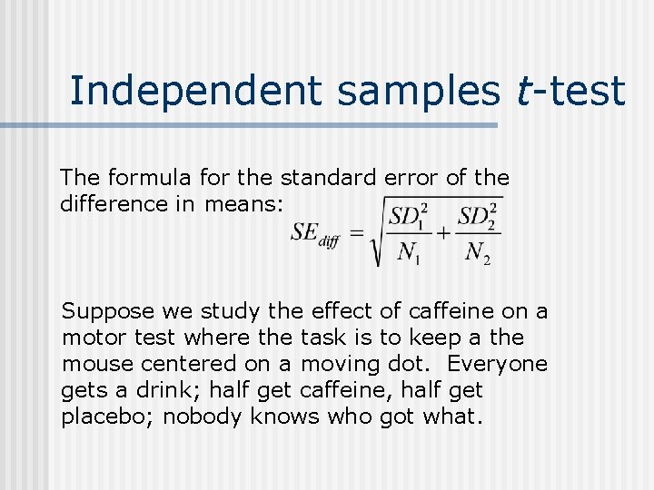 Independent samples t-test The formula for the standard error of the difference in means: