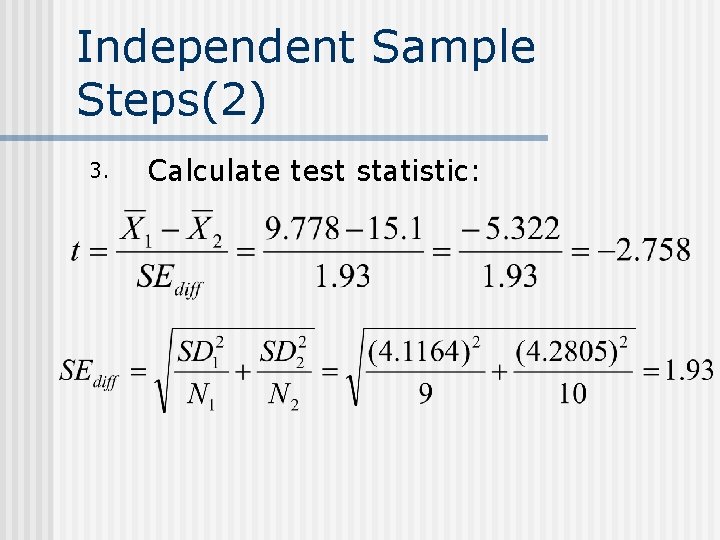 Independent Sample Steps(2) 3. Calculate test statistic: 