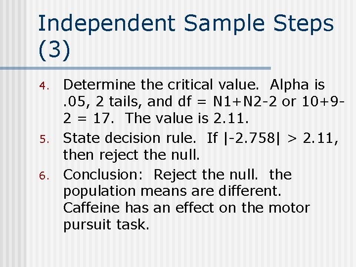 Independent Sample Steps (3) 4. 5. 6. Determine the critical value. Alpha is. 05,